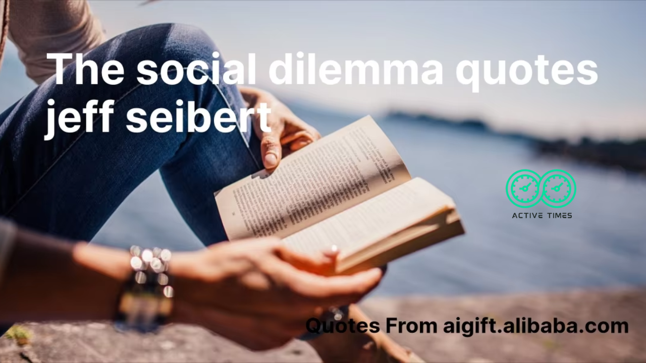 the social dilemma quotes jeff seibert