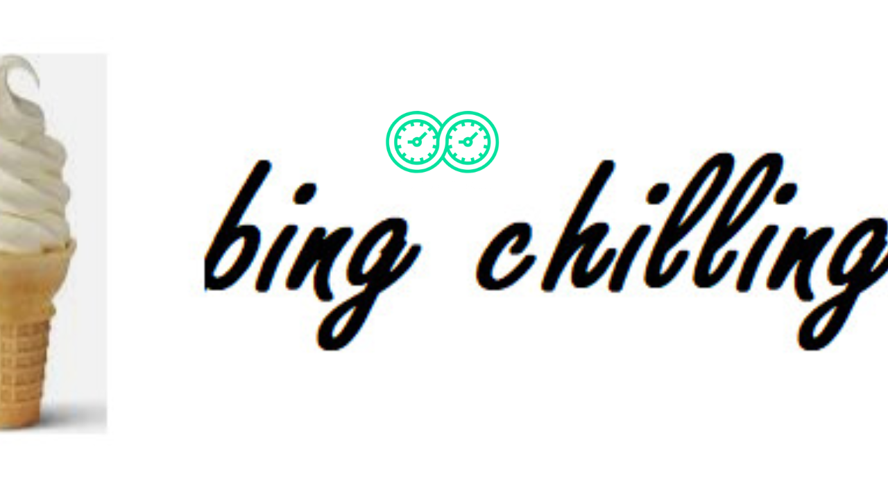 "bing chilling"