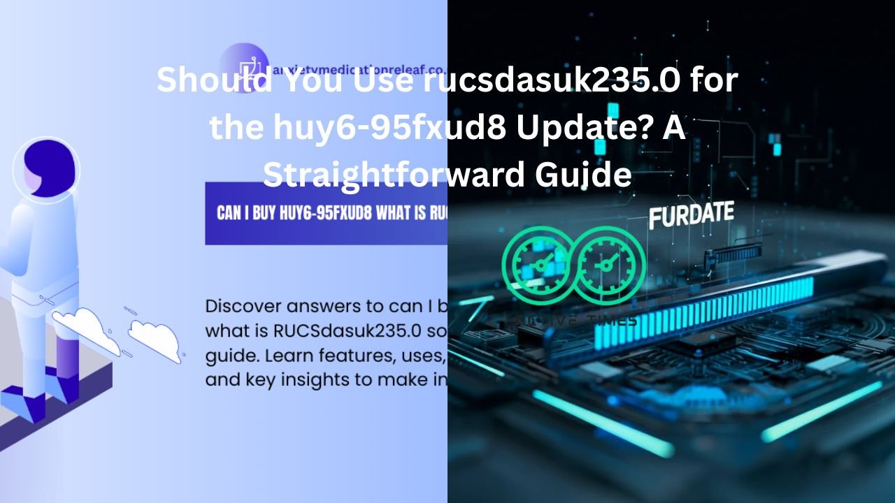 about huy6-95fxud8 update should i use rucsdasuk235.0